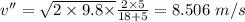 v'' = \sqrt{2\times 9.8\times }\frac{2\times 5}{18 + 5} = 8.506\ m/s