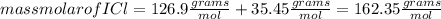 massmolarof ICl=126.9 \frac{grams}{mol} +35.45 \frac{grams}{mol} = 162.35 \frac{grams}{mol}