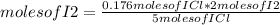 molesofI2=\frac{0.176molesofICl*2molesofI2}{5moles of ICl}