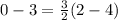 0-3=\frac{3}{2}(2-4)