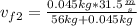 v_{f2}=\frac{0.045kg*31.5\frac{m}{s}}{56kg+0.045kg}