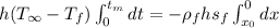 h(T_{\infty}-T_f)\int\limit^{t_m}_0dt = -\rho_fhs_f\int^0_{x_0}dx