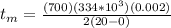 t_m = \frac{(700)(334*10^3)(0.002)}{2(20-0)}