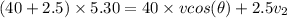 (40+2.5)\times 5.30 = 40 \times v cos (\theta )+ 2.5v_2