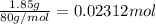\frac{1.85 g}{80 g/mol}=0.02312 mol