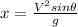 x= \frac{V^2 sin\theta}{g}