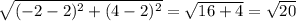 \sqrt{(-2-2)^2+(4-2)^2}=\sqrt{16+4}=\sqrt{20}