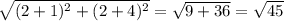 \sqrt{(2+1)^2+(2+4)^2}=\sqrt{9+36}=\sqrt{45}