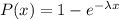 P(x) = 1-e^{-\lambda x}
