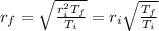 r_f=\sqrt{\frac{r_i^2 T_f}{T_i}}=r_i \sqrt{\frac{T_f}{T_i}}