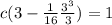 c(3-\frac{1}{16}\frac{3^{3}}{3})=1