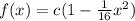 f(x)=c(1-\frac{1}{16}x^{2})