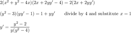 2(x^2+y^2-4x)(2x+2yy'-4)=2(2x+2yy')\\\\(y^2-3)(yy'-1)=1+yy' \qquad\text{divide by 4 and substitute $x=1$}\\\\y'=\dfrac{y^2-2}{y(y^2-4)}