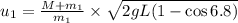 u_1=\frac{M+m_1}{m_1}\times \sqrt{2gL(1-\cos 6.8)}