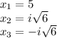 x_{1} =5\\x_{2}=i\sqrt{6}\\x_{3}=-i\sqrt{6}\\