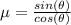 \mu =\frac{sin(\theta)}{cos(\theta)}