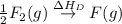 \frac{1}{2}F_2(g)\overset{\Delta H_D}\rightarrow F(g)