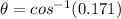 \theta=cos^{-1}(0.171)