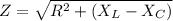 Z=\sqrt{R^2+(X_L-X_C)}
