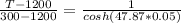 \frac{T-1200}{300-1200} = \frac{1}{cosh(47.87*0.05)}