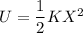 U=\dfrac{1}{2}KX^2