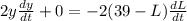2y\frac{dy}{dt} + 0 = -2(39-L)\frac{dL}{dt}