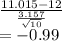 \frac{11.015-12}{\frac{3.157}{\sqrt{10} } } \\=-0.99