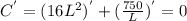 C^{'} = (16L^2)^{'} + (\frac{750}{L})^{'} = 0