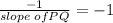 \frac{-1}{slope\;of PQ}=-1