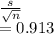 \frac{s}{\sqrt{n} } \\= 0.913
