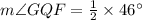 m\angle GQF=\frac{1}{2}\times 46^{\circ}