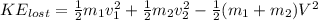 KE_{lost} = \frac{1}{2}m_1v_1^2+\frac{1}{2}m_2v_2^2-\frac{1}{2}(m_1+m_2)V^2