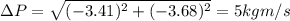 \Delta P = \sqrt{ (-3.41)^2 + (-3.68)^2} = 5 kg m/s