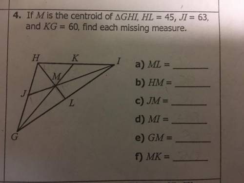 If m is the centroid of triangle ghi, hl=45, ji=63, and kg=60, find the missing measures