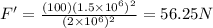 F'=\frac{(100)(1.5\times10^6)^2}{(2\times10^6)^2} = 56.25N