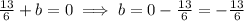 \frac{13}{6}  + b = 0   \implies b = 0 -  \frac{13}{6}  = -\frac{13}{6}