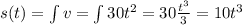 s(t)=\int v=\int 30t^{2}=30\frac {t^{3}}{3}=10t^{3}