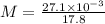 M = \frac{27.1 \times 10^{-3}}{17.8}