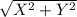 \sqrt{X^{2}+ Y^{2}}