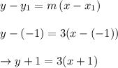 \begin{array}{l}{y-y_{1}=m\left(x-x_{1}\right)} \\\\ {y-(-1)=3(x-(-1))} \\\\ {\rightarrow y+1=3(x+1)}\end{array}