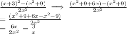 \frac{(x+3)^2-(x^2 +9)} {2x^2} \implies \frac{(x^2  + 9 + 6x)-(x^2 +9)} {2x^2}\\=  \frac{(x^2  + 9 + 6x-x^2  -9)} {2x^2} \\=  \frac{ 6x} {2x^2}  = \frac{3}{x}
