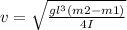 v=\sqrt {\frac {gl^{3}(m2-m1)}{4I}}