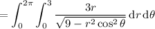 =\displaystyle\int_0^{2\pi}\int_0^3\frac{3r}{\sqrt{9-r^2\cos^2\theta}}\,\mathrm dr\,\mathrm d\theta