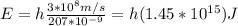 E=h\frac {3*10^{8} m/s}{207*10^{-9}}=h(1.45*10^{15}}) J