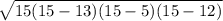 \sqrt{15 (15 -13)(15-5) (15-12)}