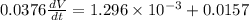 0.0376\frac{dV}{dt} = 1.296\times 10^{-3} + 0.0157