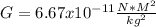 G=6.67x10^{-11} \frac{N*M^2}{kg^2}