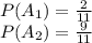 P(A_1) = \frac{2}{11} \\P(A_2) = \frac{9}{11}