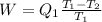 W=Q_{1} \frac{T_{1}-T_{2}  }{T_{1} }