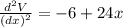 \frac{d^2V}{(dx)^2}=-6+24x